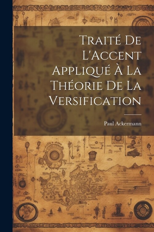 Trait?De LAccent Appliqu??La Th?rie De La Versification (Paperback)