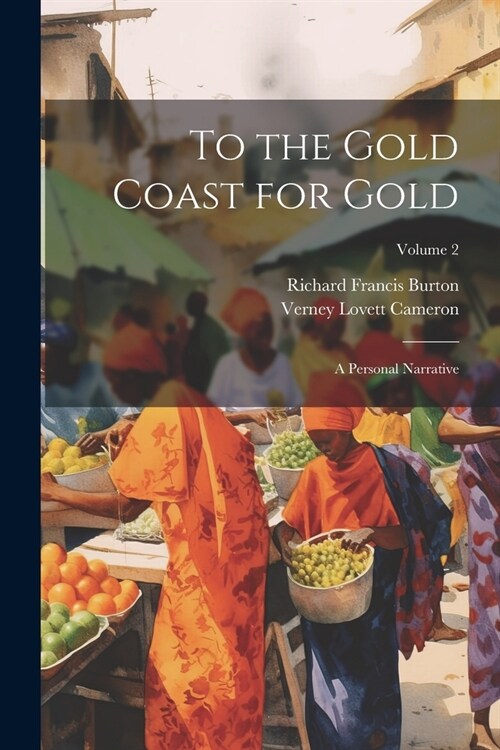 To the Gold Coast for Gold: A Personal Narrative; Volume 2 (Paperback)
