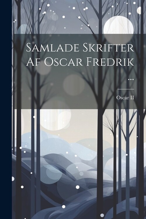 Samlade Skrifter Af Oscar Fredrik ... (Paperback)