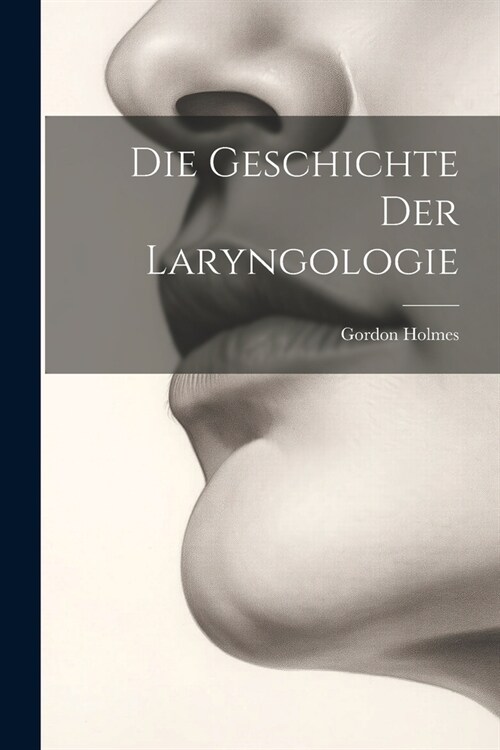 Die Geschichte Der Laryngologie (Paperback)