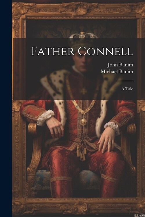 Father Connell: A Tale (Paperback)