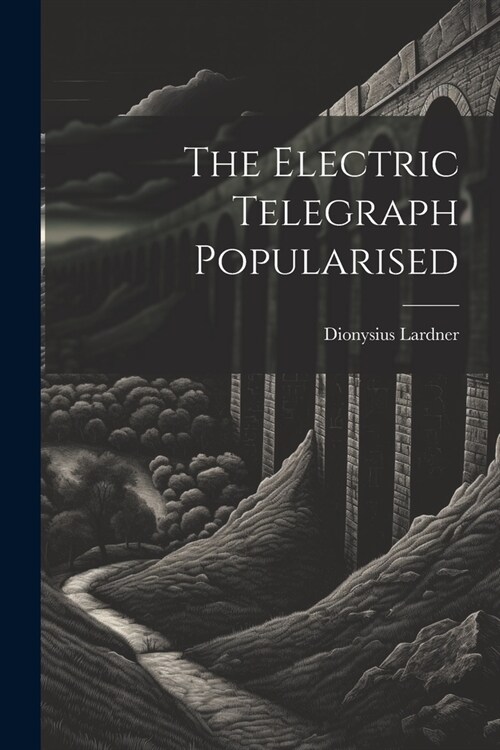 The Electric Telegraph Popularised (Paperback)