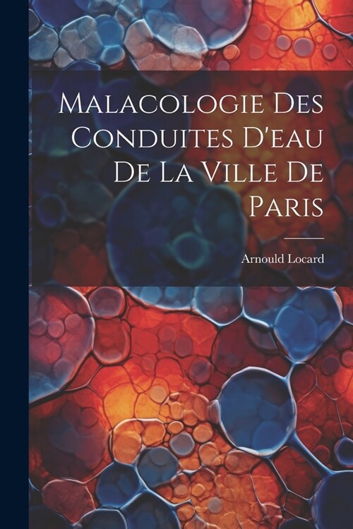 Malacologie des conduites deau de la ville de Paris (Paperback)