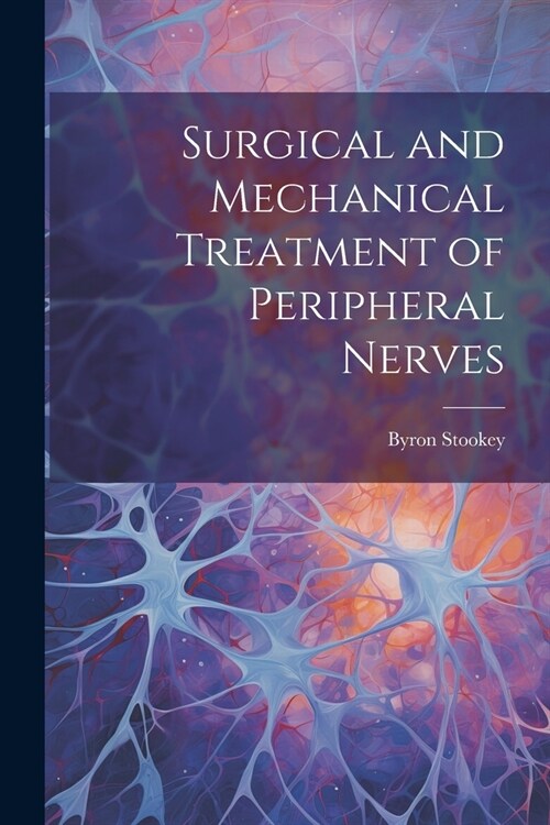 Surgical and Mechanical Treatment of Peripheral Nerves (Paperback)