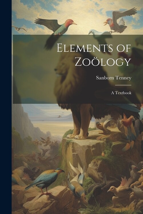 Elements of Zo?ogy: A Textbook (Paperback)