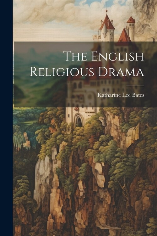 The English Religious Drama (Paperback)