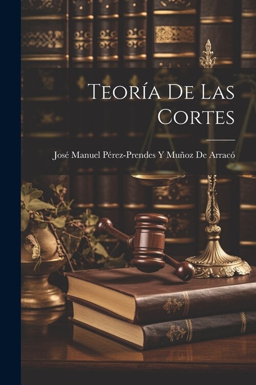 Teor? De Las Cortes (Paperback)