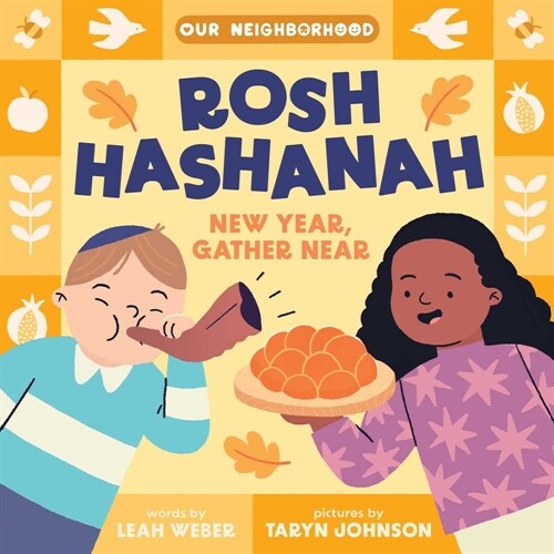 Rosh Hashanah: New Year, Gather Near (an Our Neighborhood Series Board Book for Toddlers Celebrating Judaism) (Board Books)