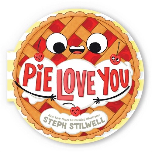 Pie Love You (a Shaped Novelty Board Book for Toddlers) (Board Books)