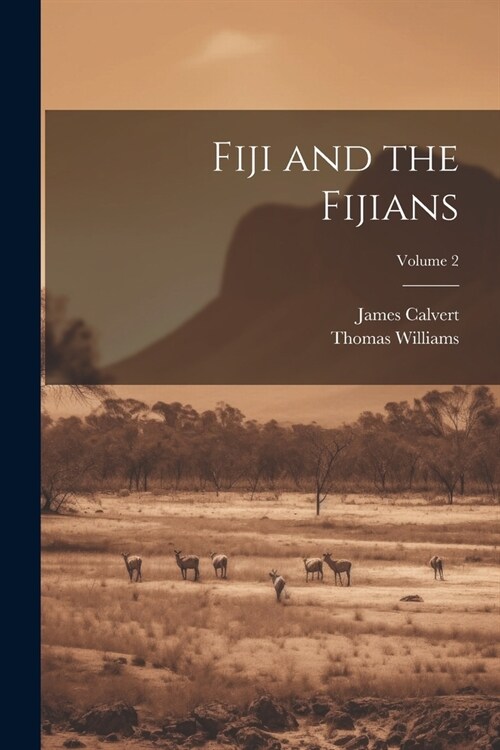 Fiji and the Fijians; Volume 2 (Paperback)