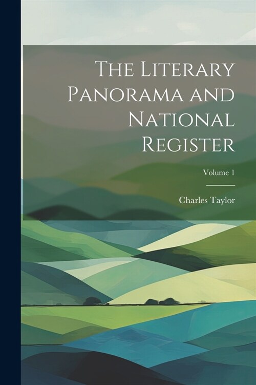 The Literary Panorama and National Register; Volume 1 (Paperback)