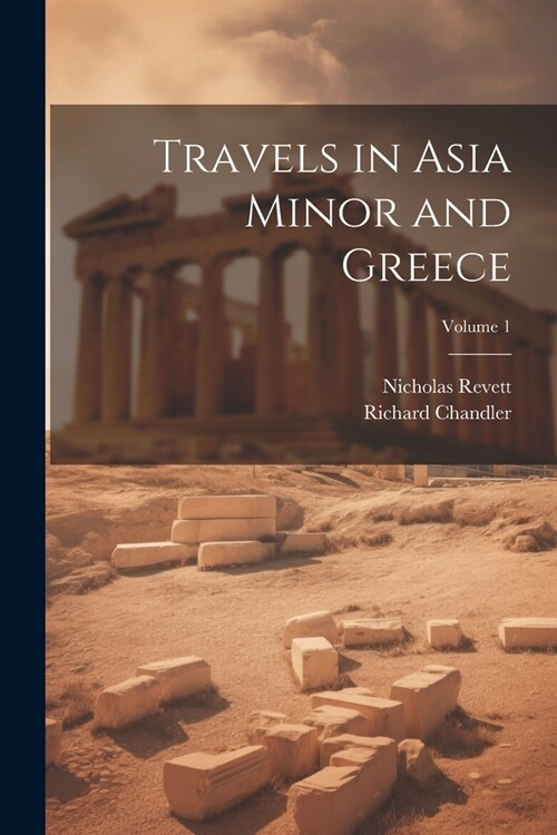 Travels in Asia Minor and Greece; Volume 1 (Paperback)
