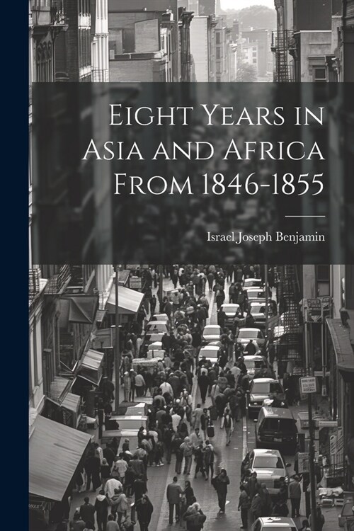 Eight Years in Asia and Africa from 1846-1855 (Paperback)