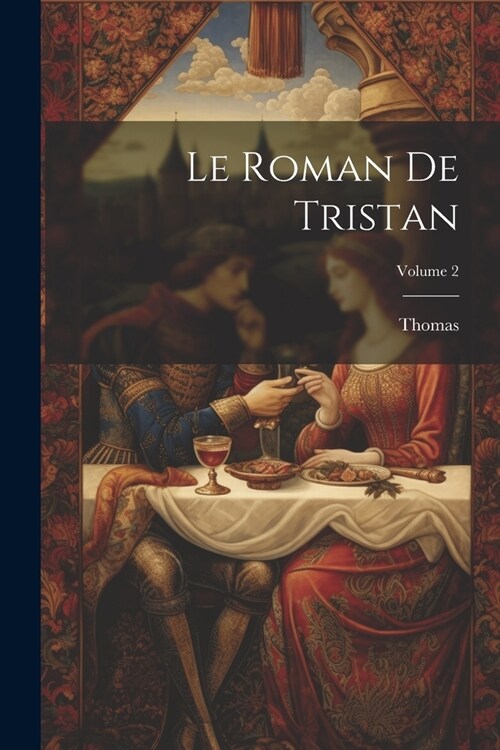 Le Roman De Tristan; Volume 2 (Paperback)
