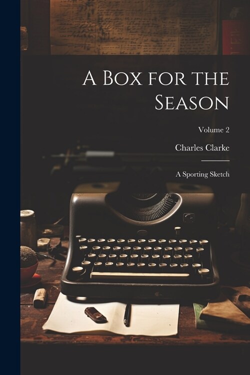 A Box for the Season: A Sporting Sketch; Volume 2 (Paperback)