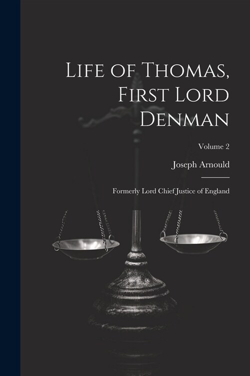 Life of Thomas, First Lord Denman: Formerly Lord Chief Justice of England; Volume 2 (Paperback)