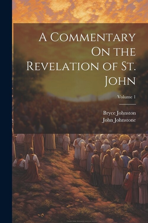 A Commentary On the Revelation of St. John; Volume 1 (Paperback)