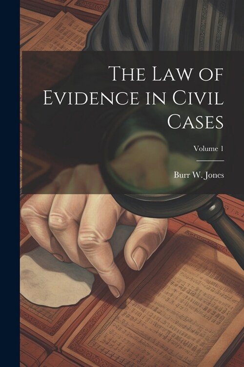 The Law of Evidence in Civil Cases; Volume 1 (Paperback)
