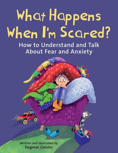 What Happens When Im Scared?: How to Understand and Talk about Fear and Anxiety (Hardcover)