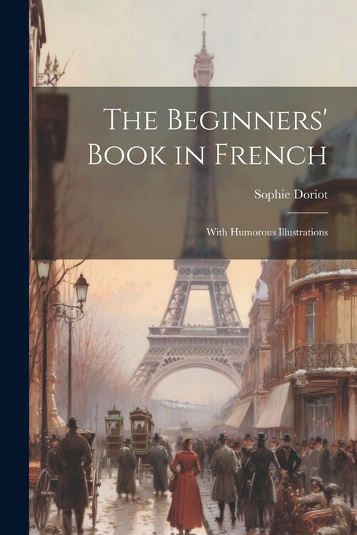 The Beginners Book in French: With Humorous Illustrations (Paperback)
