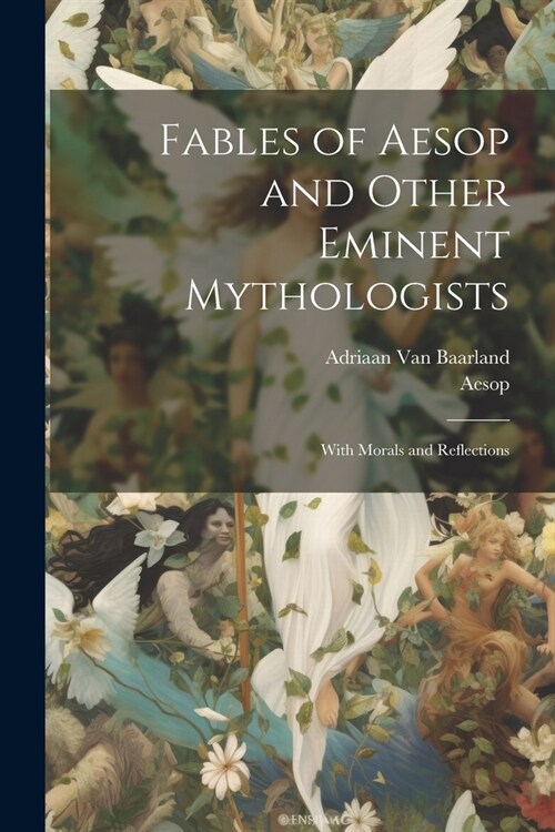 Fables of Aesop and Other Eminent Mythologists: With Morals and Reflections (Paperback)
