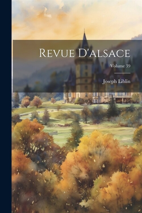 Revue Dalsace; Volume 39 (Paperback)