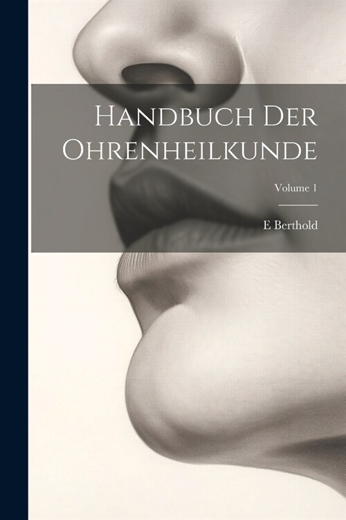 Handbuch Der Ohrenheilkunde; Volume 1 (Paperback)
