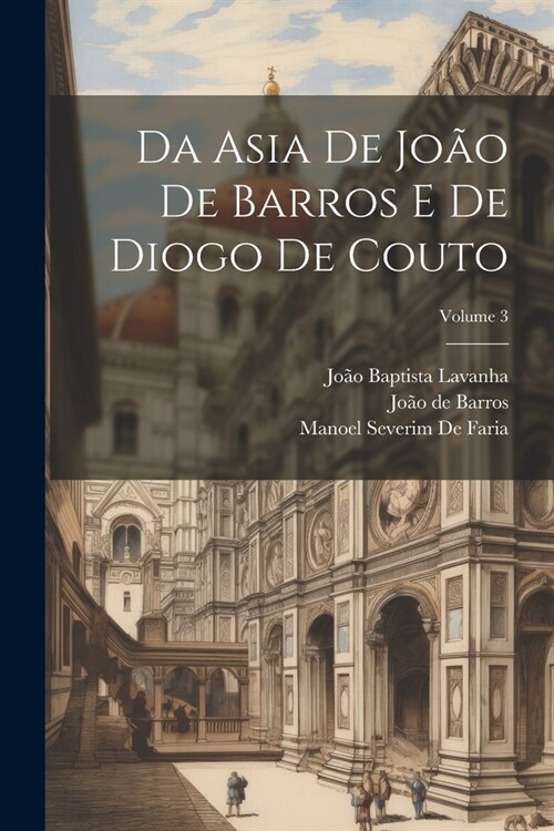 Da Asia De Jo? De Barros E De Diogo De Couto; Volume 3 (Paperback)