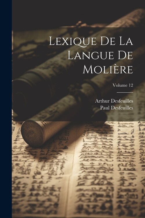 Lexique De La Langue De Moli?e; Volume 12 (Paperback)