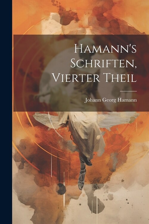 Hamanns Schriften, Vierter Theil (Paperback)