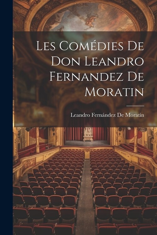 Les Com?ies De Don Leandro Fernandez De Moratin (Paperback)