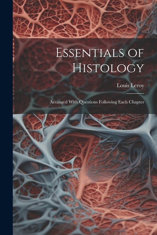 Essentials of Histology: Arranged With Questions Following Each Chapter (Paperback)