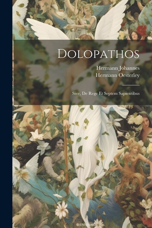 Dolopathos; Sive, De Rege Et Septem Sapientibus (Paperback)