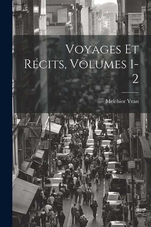 Voyages Et R?its, Volumes 1-2 (Paperback)