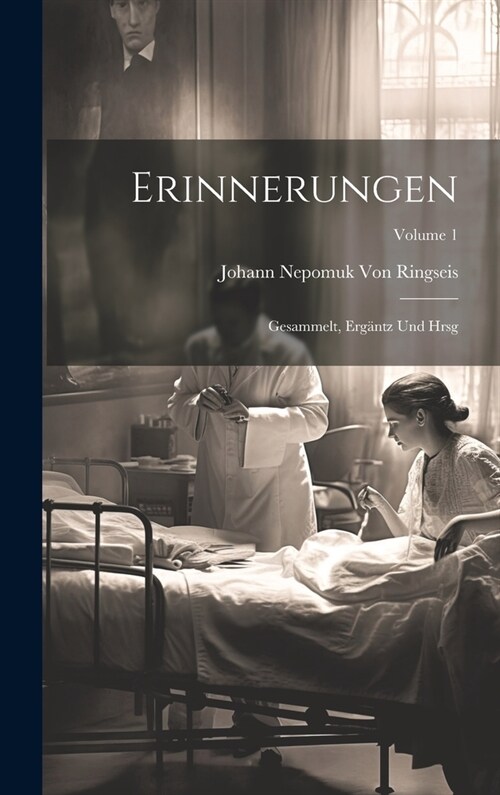 Erinnerungen: Gesammelt, Erg?tz Und Hrsg; Volume 1 (Hardcover)