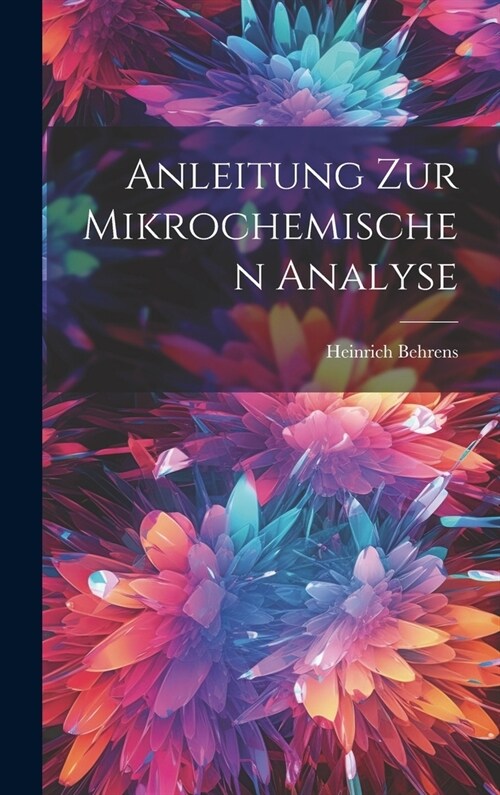 Anleitung zur Mikrochemischen Analyse (Hardcover)