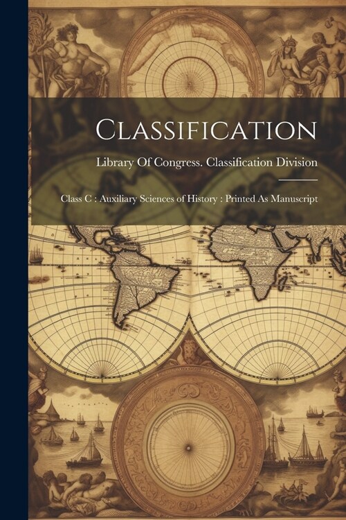 Classification: Class C: Auxiliary Sciences of History: Printed As Manuscript (Paperback)