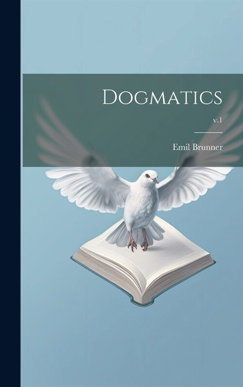 Dogmatics; v.1 (Hardcover)