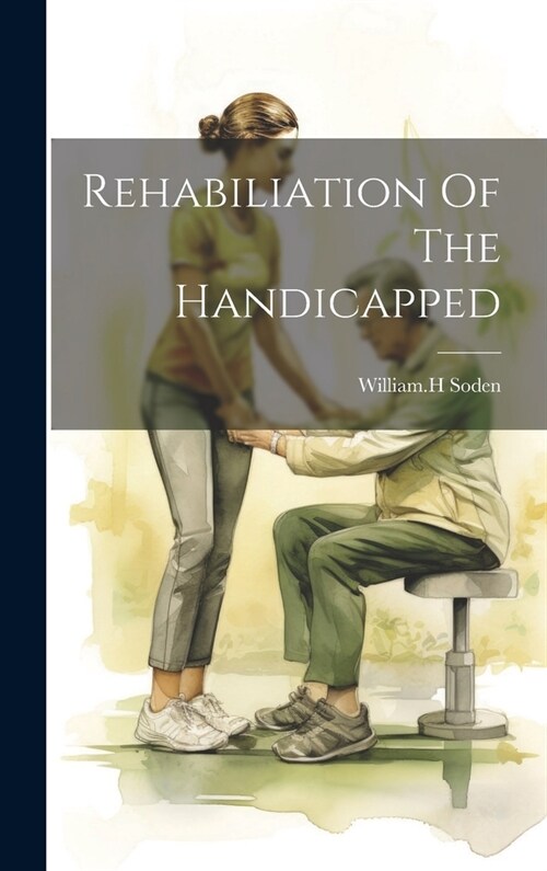 Rehabiliation Of The Handicapped (Hardcover)