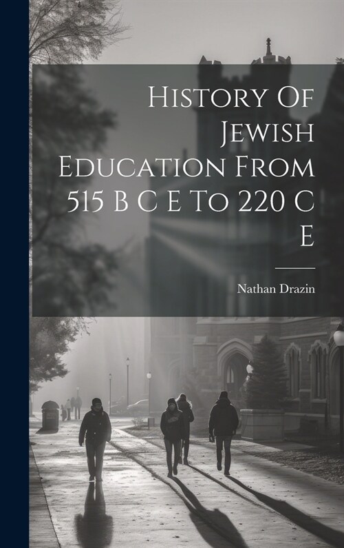 History Of Jewish Education From 515 B C E To 220 C E (Hardcover)