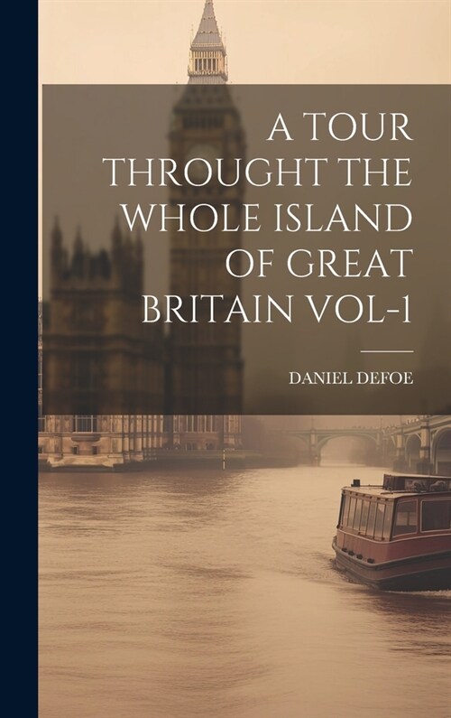 A Tour Throught the Whole Island of Great Britain Vol-1 (Hardcover)