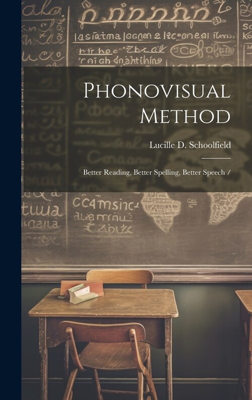 Phonovisual Method: Better Reading, Better Spelling, Better Speech / (Hardcover)