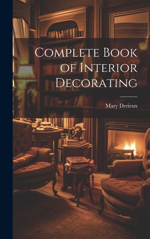 Complete Book of Interior Decorating (Hardcover)