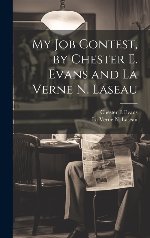 My Job Contest, by Chester E. Evans and La Verne N. Laseau (Hardcover)