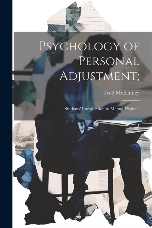 Psychology of Personal Adjustment;: Students Introduction to Mental Hygiene (Paperback)