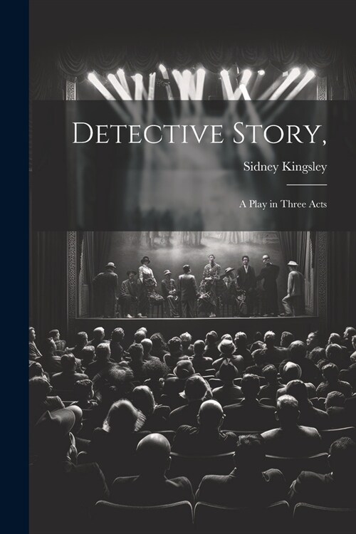 Detective Story,: a Play in Three Acts (Paperback)