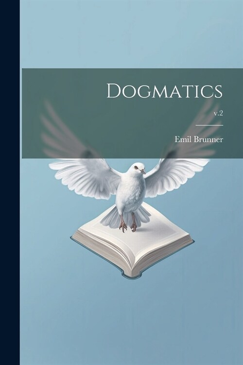 Dogmatics; v.2 (Paperback)