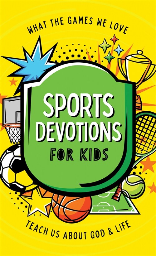Sports Devotions for Kids: What the Games We Love Teach Us about God and Life (Paperback)