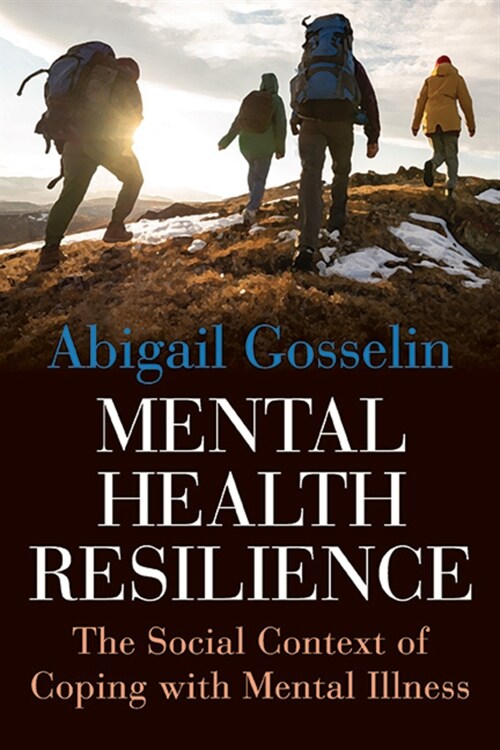 Mental Health Resilience: The Social Context of Coping with Mental Illness (Hardcover)