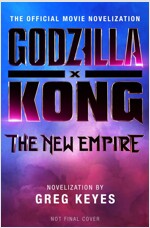 Godzilla X Kong: The New Empire - The Official Movie Novelization (Paperback)